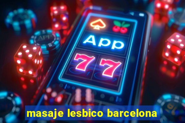 masaje lesbico barcelona